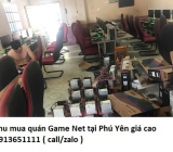 Thu mua quán Game Net tại Phú Yên giá cao 0913651111