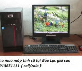 Thu mua máy tính cũ tại Bảo Lạc giá cao 0913651111