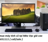 Thu mua máy tính cũ tại Mèo Vạc giá cao 0913651111