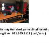 Bán máy tính chơi game cũ tại hà nội giá rẻ