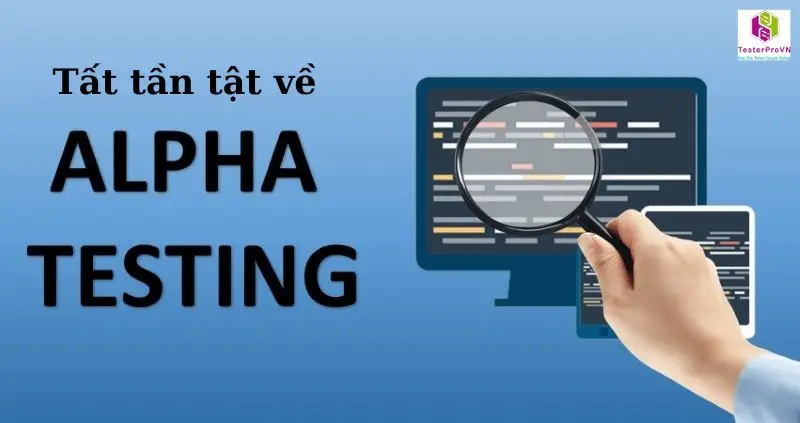 Alpha Testing là gì - Hình 2