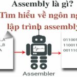 Assembler là gì? Giải mã ngôn ngữ gần nhất với phần cứng máy tính Assembler là gì
