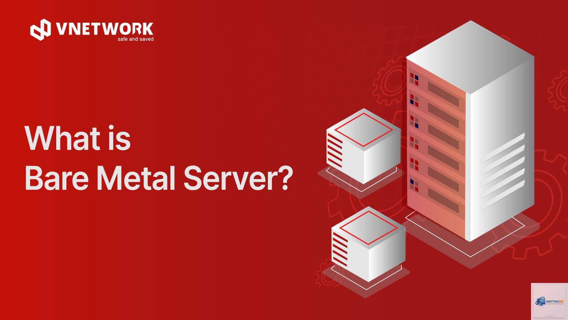 Bare Metal Server là gì - Hình 2