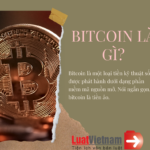 Bitcoin là gì? Toàn tập từ A-Z về đồng tiền số đầu tiên trên thế giới Bitcoin là gì