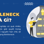 Bottleneck là gì? Giải mã nút thắt cổ chai trong vận hành doanh nghiệp và công nghệ Bottleneck là gì