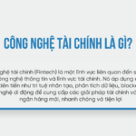 Fintech là gì? Toàn bộ kiến thức từ A-Z về công nghệ tài chính trong thời đại số Fintech là gì