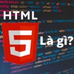 HTML là gì? Giải mã ngôn ngữ nền tảng của toàn bộ website hiện đại