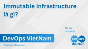 Immutable Infrastructure là gì