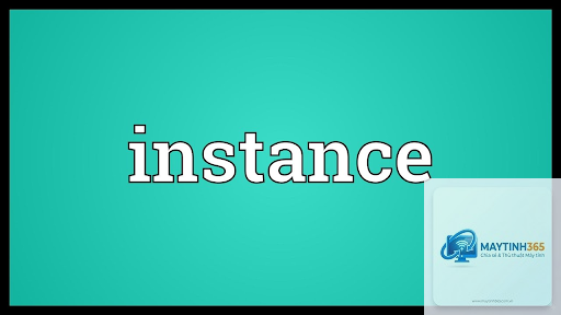 Instance là gì