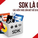 SDK là gì? Giải mã bộ công cụ phát triển phần mềm và ứng dụng thực tế SDK là gì