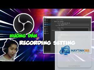 cách cấu hình recording settings