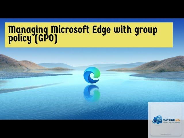 cách chỉnh group policy cho microsoft edge - Hình 4