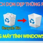 Cách dọn thùng rác Windows triệt để: Hướng dẫn từ A-Z cho người mới bắt đầu cách dọn thùng rác windows