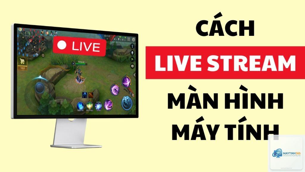 cách livestream trên máy tính