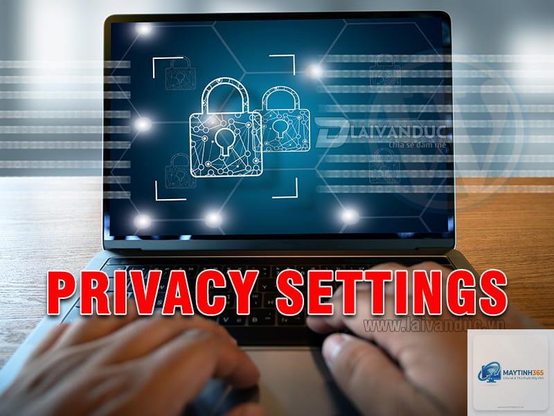 cách quản lý privacy settings - Hình 3
