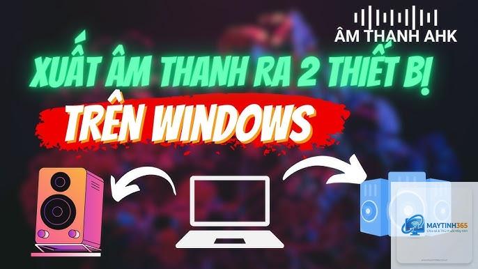 cách sử dụng nhiều loa trên windows 11 - Hình 2