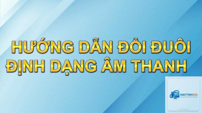 cách thay đổi định dạng âm thanh - Hình 3