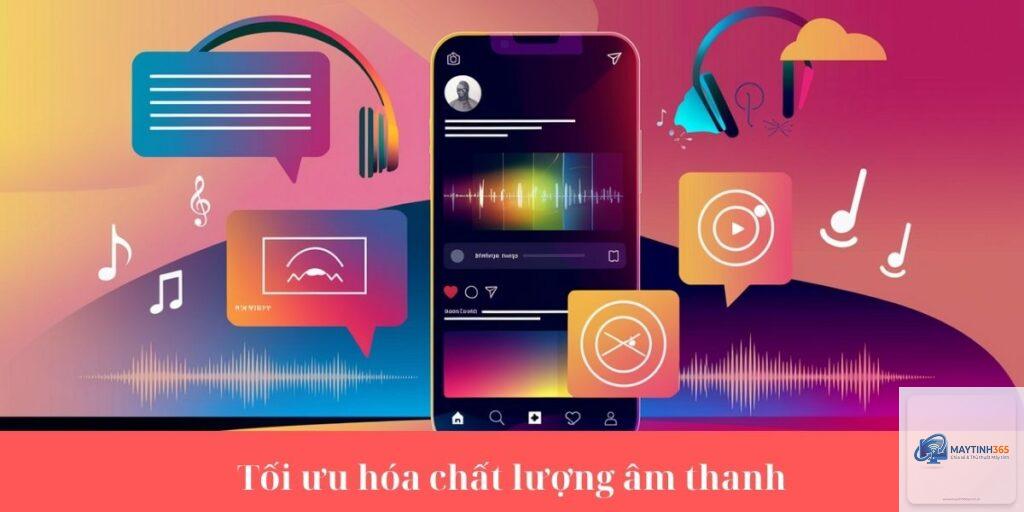 cách tối ưu chất lượng phát âm thanh
