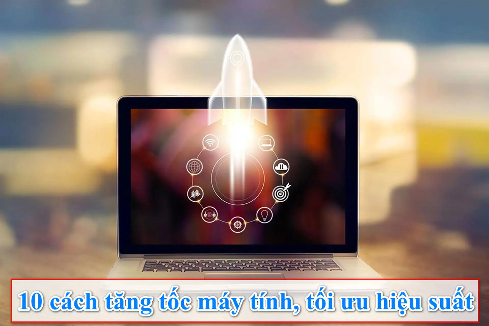cách tối ưu hiệu năng máy tính - Hình 1