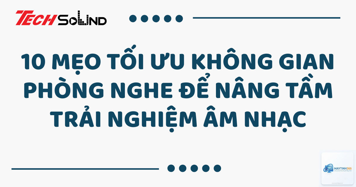 cách tối ưu trải nghiệm âm thanh - Hình 5