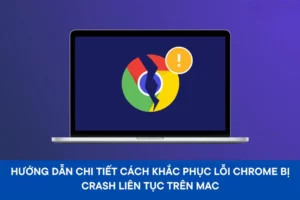 chrome bị crash liên tục