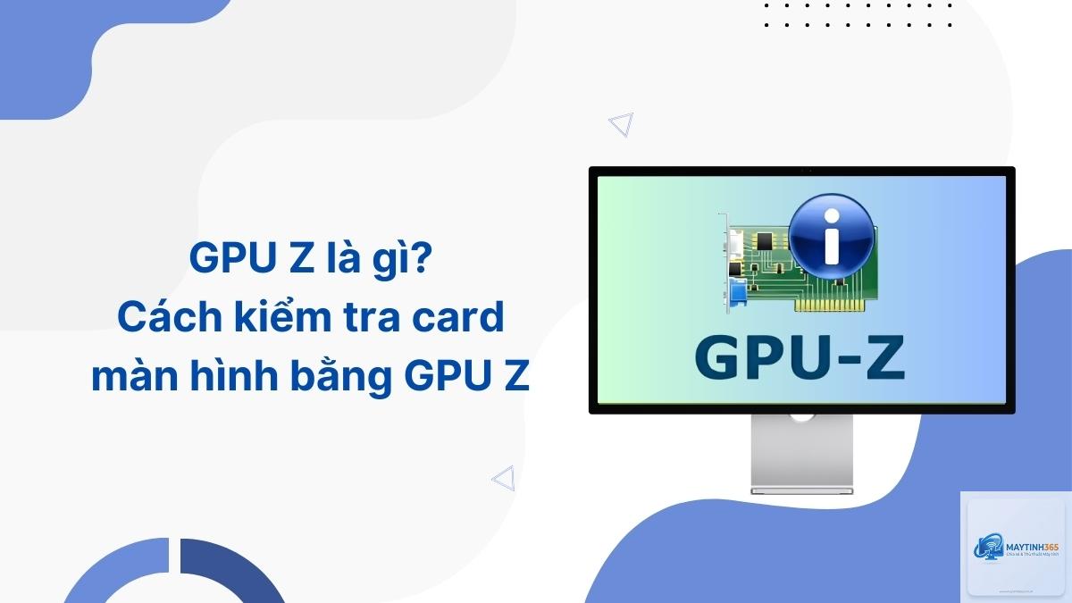 gpu z là gì - Hình 1