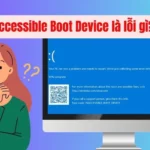 inaccessible boot device là lỗi gì