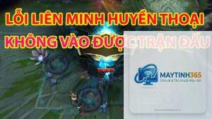 lol không vào được trận
