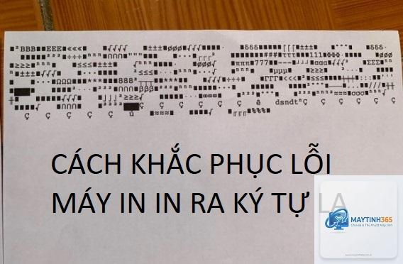 máy in in ra ký tự lạ