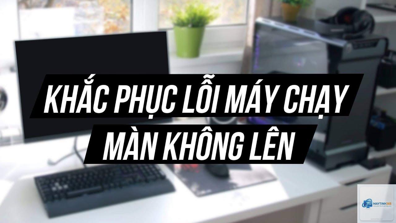 máy tính bật lên nhưng không có tín hiệu màn hình - Hình 5