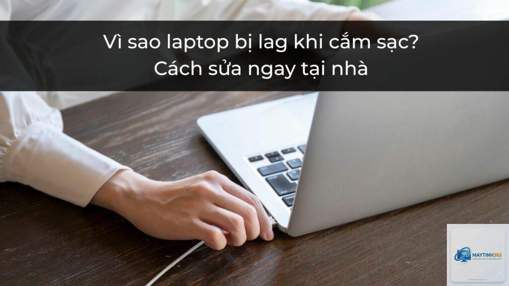 máy tính bị lag khi cắm sạc