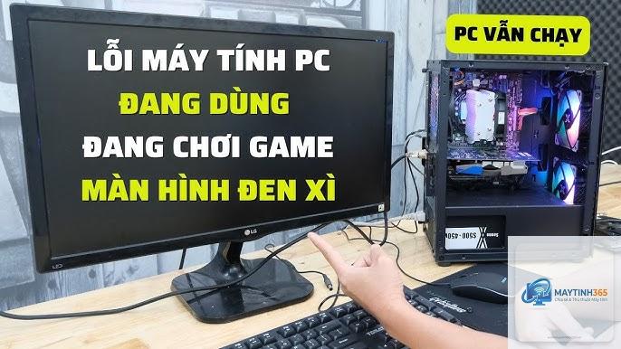 máy tính chơi game bị đen màn hình - Hình 1