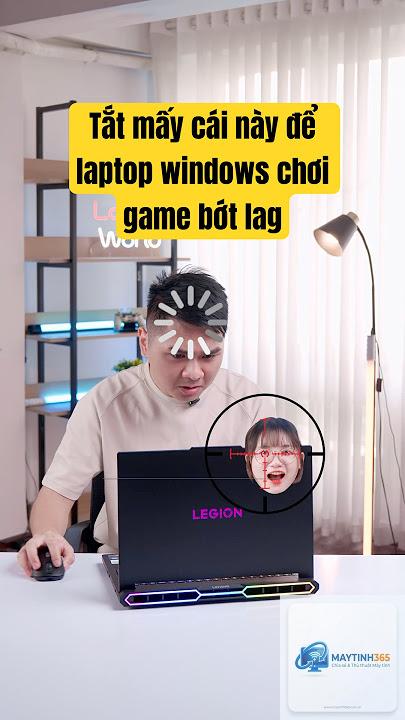 máy tính chơi game bị lag - Hình 3