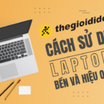 Bí quyết kéo dài tuổi thọ laptop: Tổng hợp mẹo sử dụng laptop bền hơn từ chuyên gia mẹo sử dụng laptop bền hơn