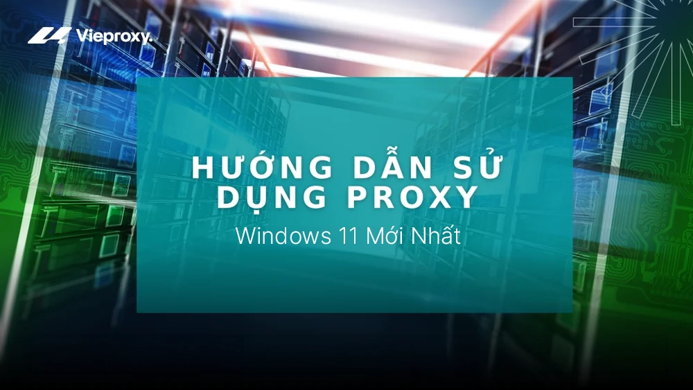mẹo sử dụng proxy windows 11 - Hình 4