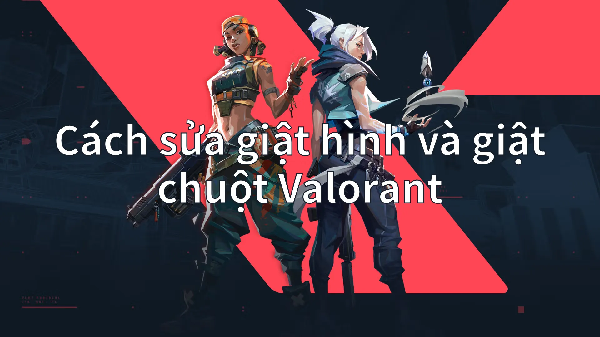 valorant bị giật - Hình 3