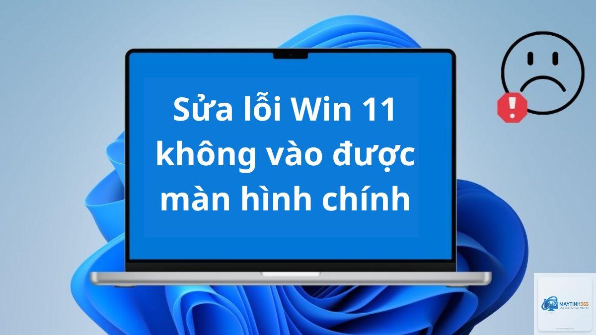windows 11 không vào được desktop - Hình 3