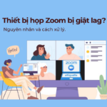 zoom bị lag khi họp online