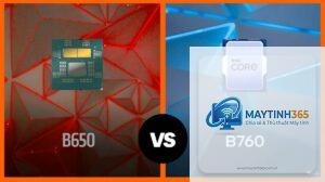 AMD B650 vs Intel B760