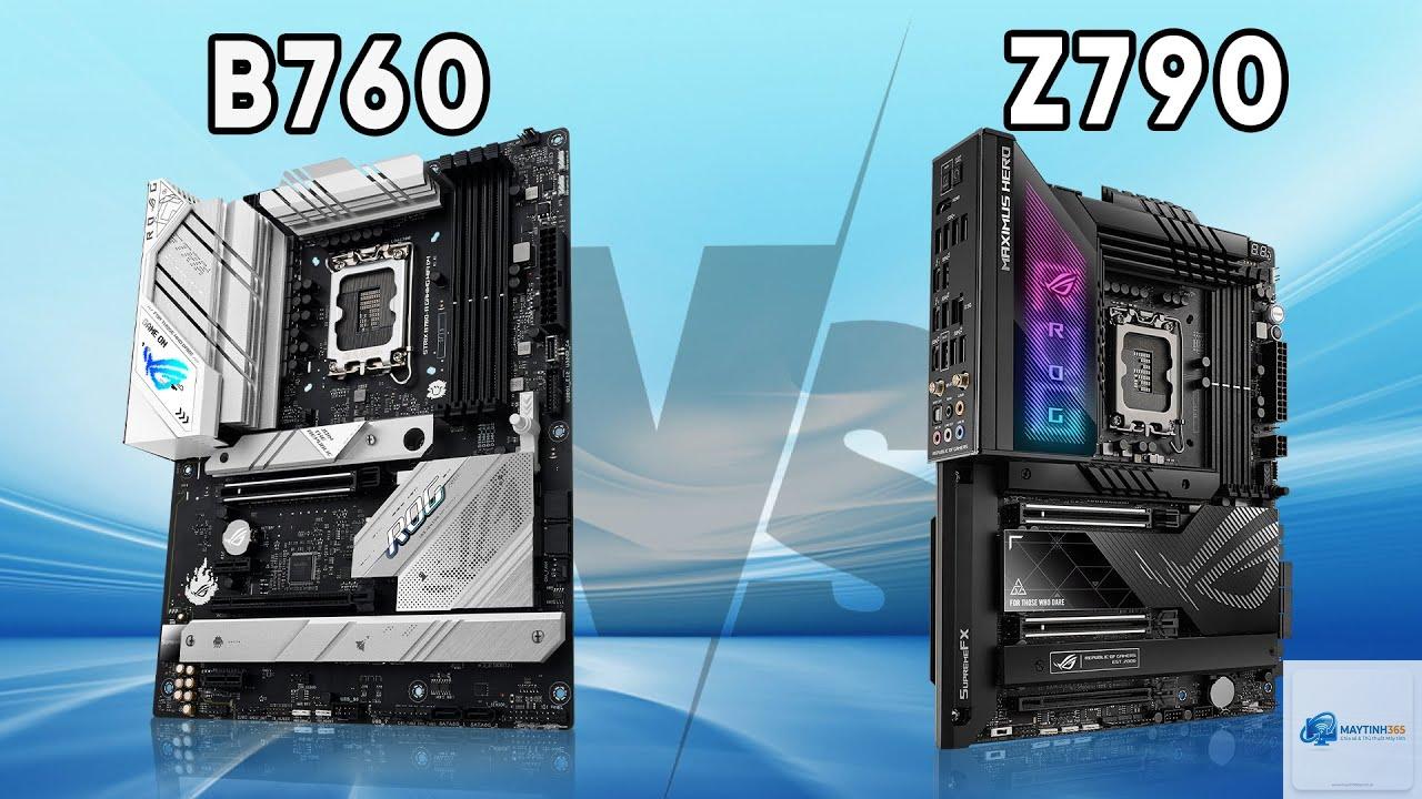 B760 vs Z790 - Hình 2