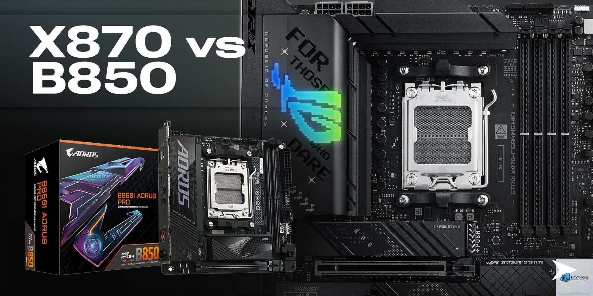 B850 vs X870 - Hình 1