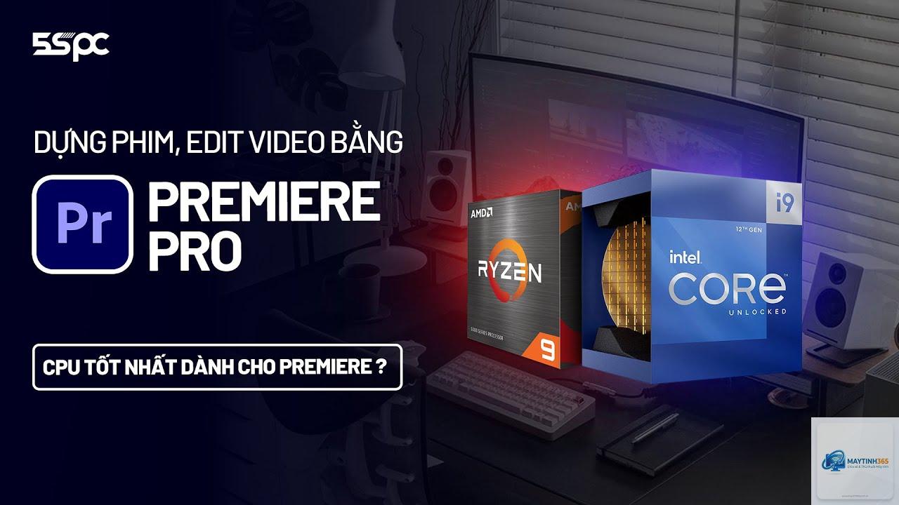 CPU AMD cho Premiere Pro - Hình 4