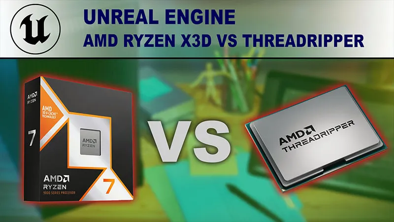 CPU AMD cho Unreal Engine - Hình 2