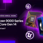CPU Intel cho Unreal Engine