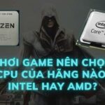CPU Chơi Game Intel Hay AMD: Lựa Chọn Nào Tối Ưu Cho Game Thủ 2024?