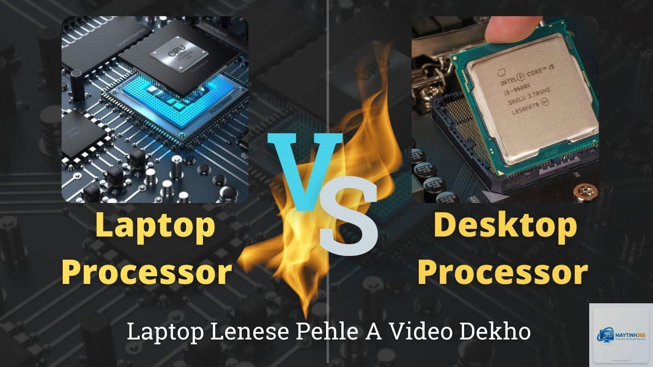 CPU laptop vs CPU desktop - Hình 3