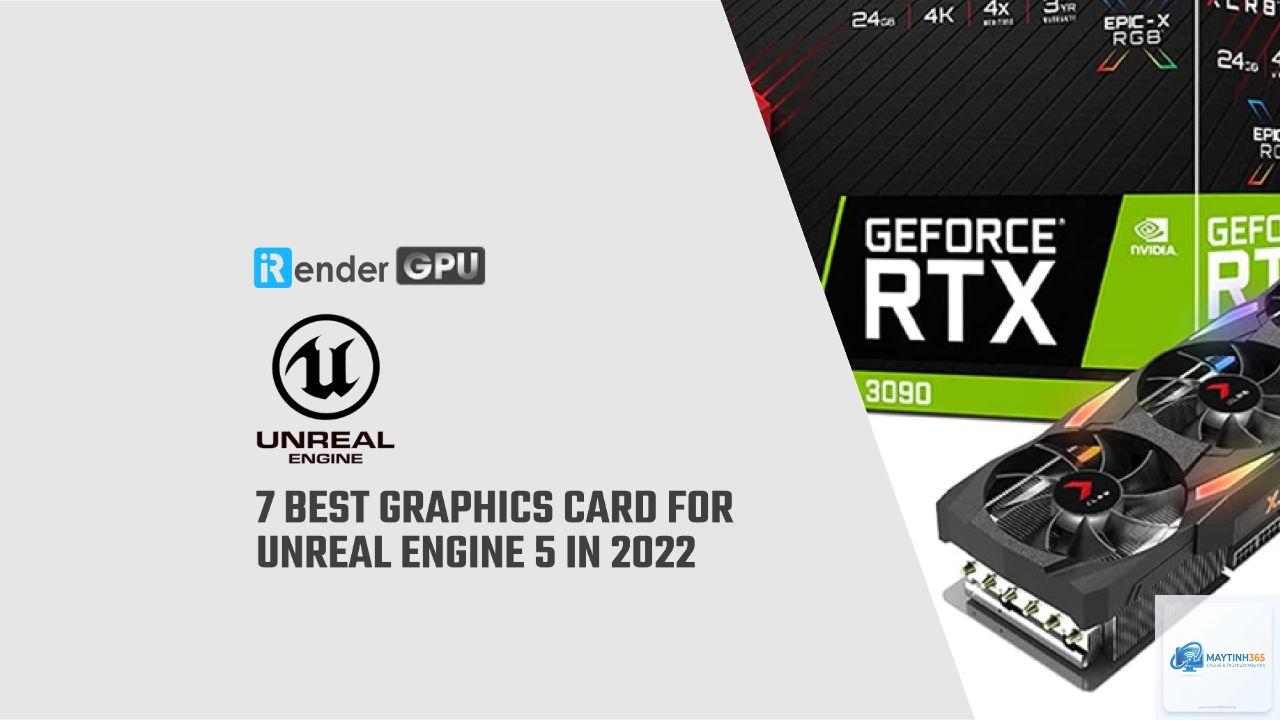 Card đồ họa nào tốt nhất cho Unreal Engine - Hình 1