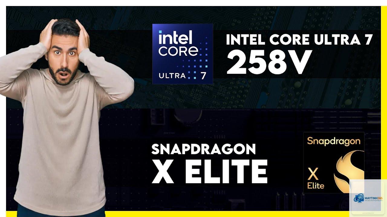 Core Ultra 7 258V vs Snapdragon X Elite - Hình 2