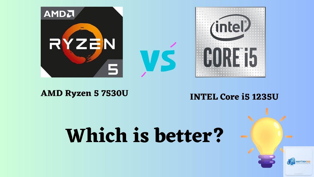 Core i5 1235U vs Ryzen 5 7530U - Hình 1