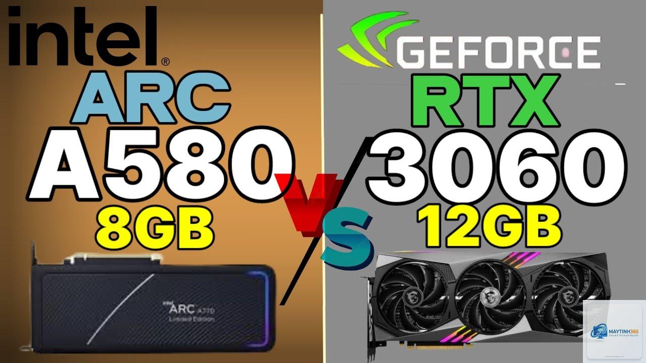 Intel Arc A580 vs RTX 3060 - Hình 2